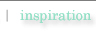 You are located on the Inspiration Page